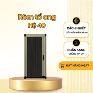 RÈM TỔ ONG HỆ 40 – CAO CẤP, CÁCH NHIỆT TỐT NHẤT, CHO KHÔNG GIAN LỚN